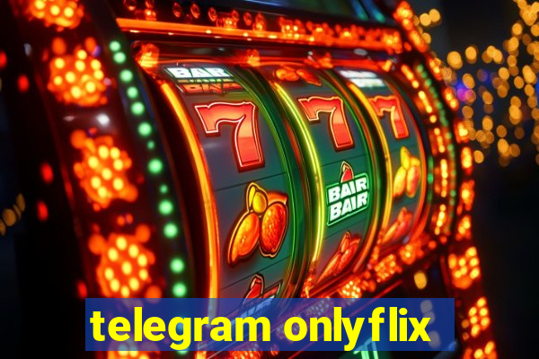 telegram onlyflix